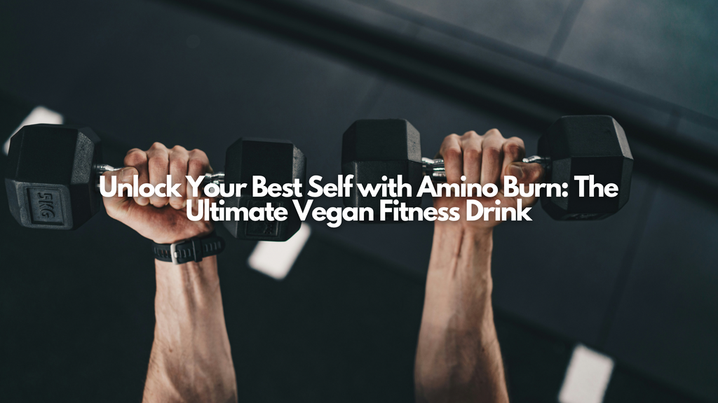 Unlock Your Best Self with Amino Burn: The Ultimate Vegan Fitness Drink