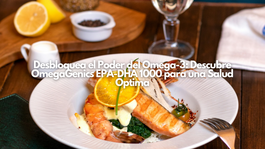 Desbloquea el Poder del Omega-3: Descubre OmegaGenics EPA-DHA 1000 para una Salud Óptima