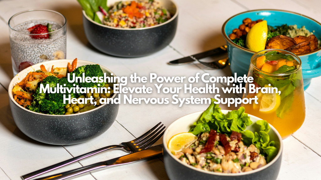 Unleashing the Power of Complete Multivitamin: Elevate Your Health with Brain, Heart, and Nervous System Support