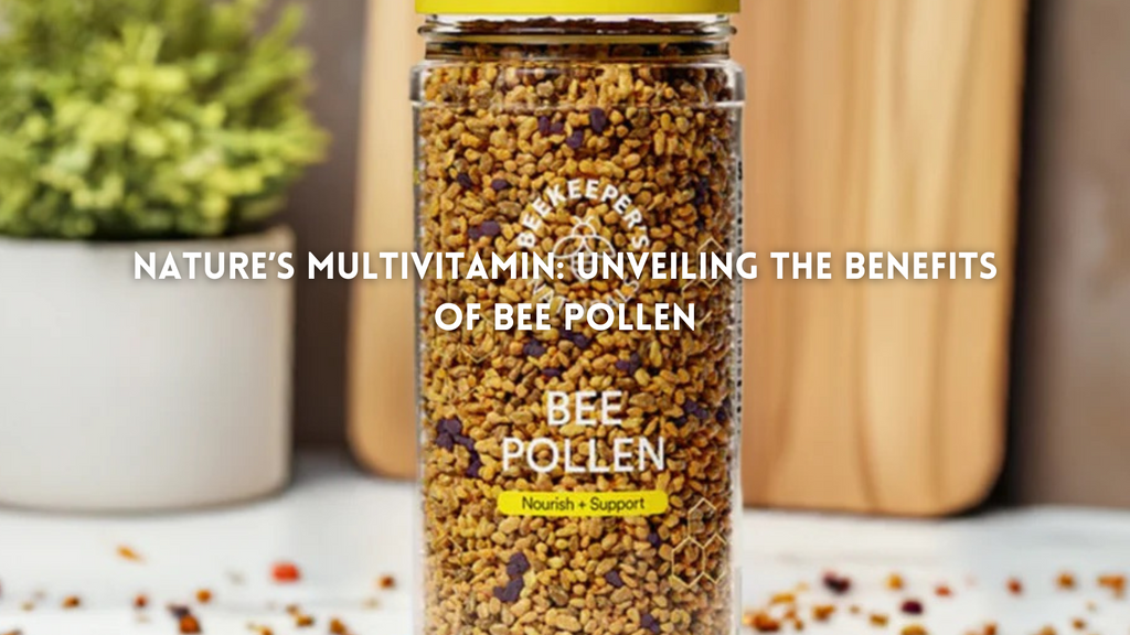 Nature’s Multivitamin: Unveiling the Benefits of Bee Pollen