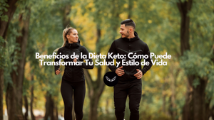 Beneficios de la Dieta Keto: Cómo Puede Transformar Tu Salud y Estilo de Vida