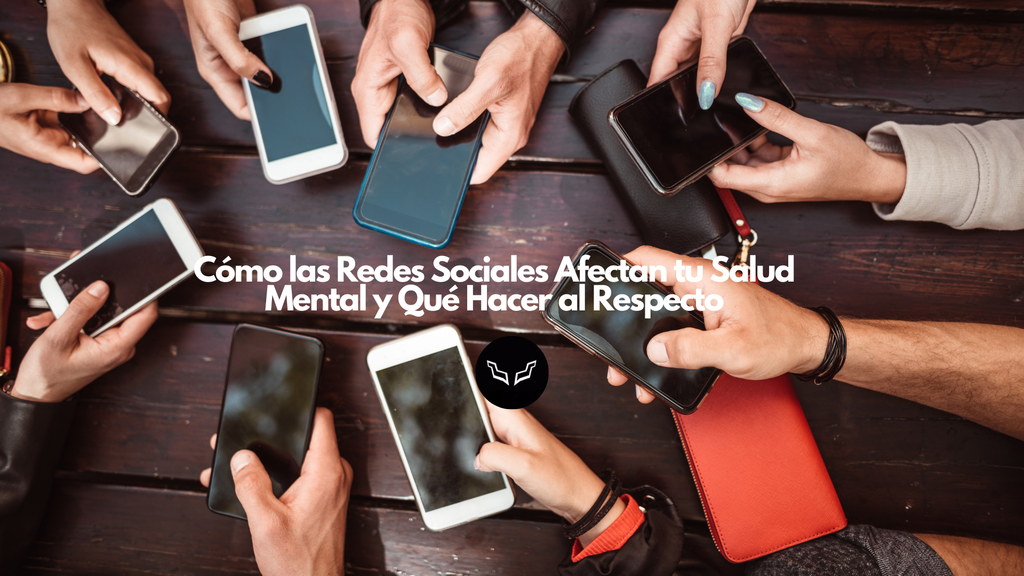 Cómo las Redes Sociales Afectan tu Salud Mental y Qué Hacer al Respecto