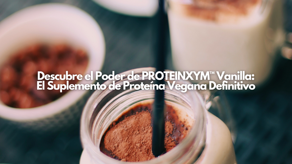 Descubre el Poder de PROTEINXYM™ Vanilla: El Suplemento de Proteína Vegana Definitivo
