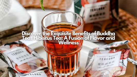 Discover the Exquisite Benefits of Buddha Teas Hibiscus Tea: A Fusion of Flavor and Wellness