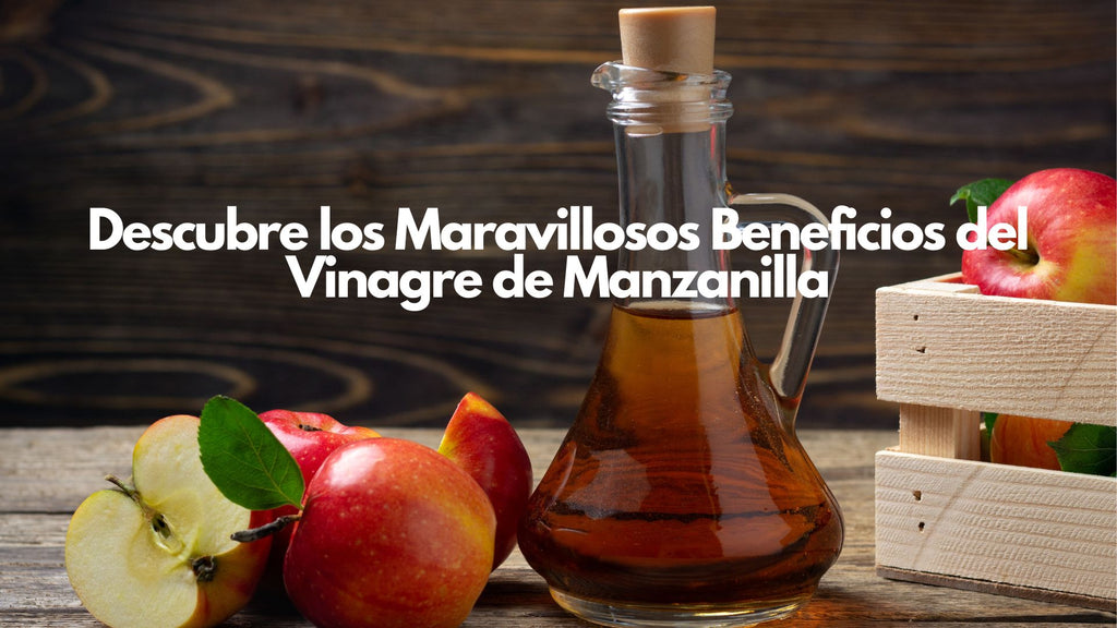 Descubriendo los Maravillosos Beneficios del Vinagre de Manzanilla