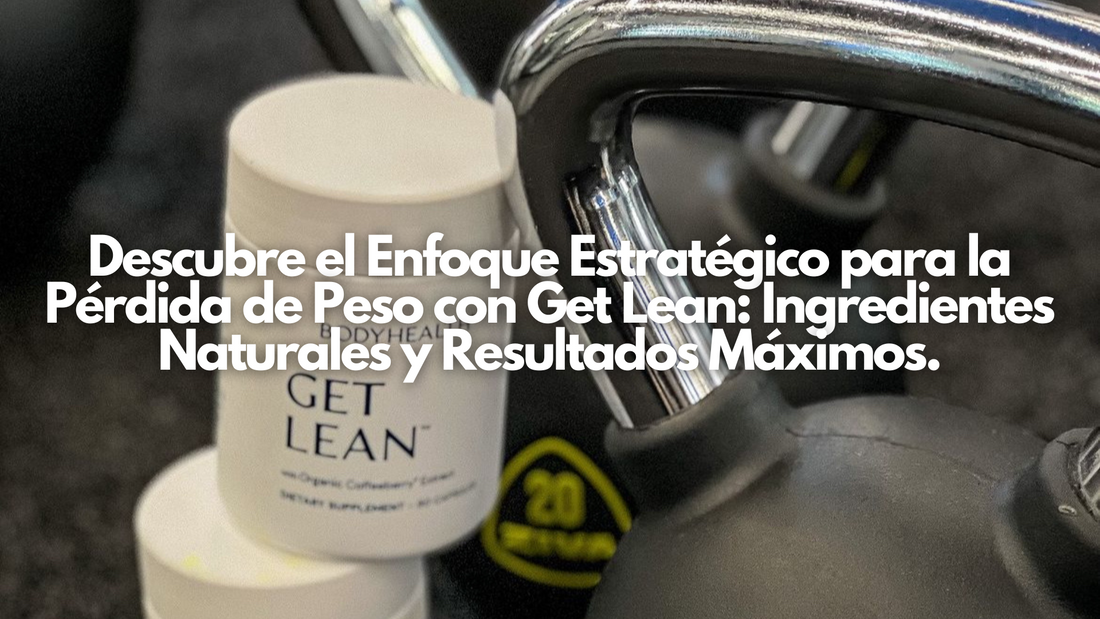 Descubre el Enfoque Estratégico para la Pérdida de Peso con Get Lean: Ingredientes Naturales y Resultados Máximos.