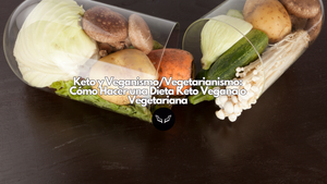 Keto y Veganismo/Vegetarianismo: Cómo Hacer una Dieta Keto Vegana o Vegetariana