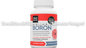 Beneficios del Boro para tu Bienestar Integral