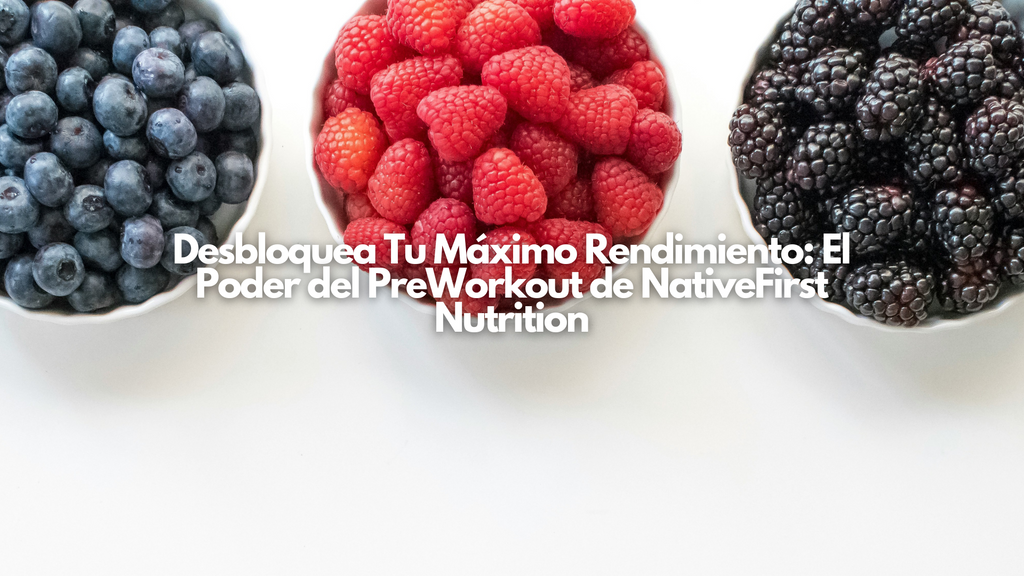 Desbloquea Tu Máximo Rendimiento: El Poder del PreWorkout de NativeFirst Nutrition