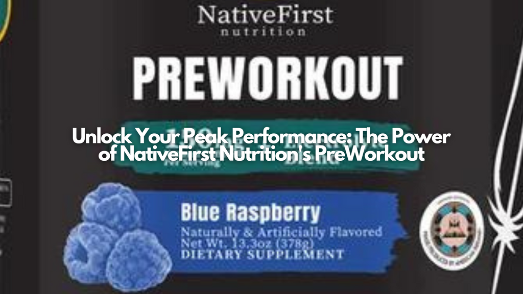 Unlock Your Peak Performance: The Power of NativeFirst Nutrition's PreWorkout