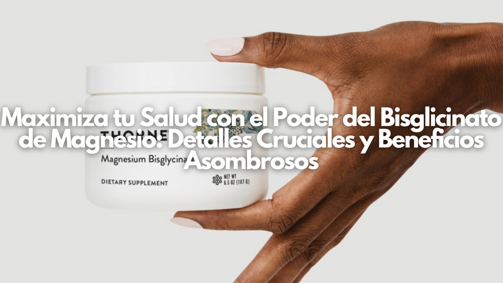 Maximiza tu Salud con el Poder del Bisglicinato de Magnesio: Detalles Cruciales y Beneficios Asombrosos