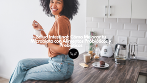 Salud Intestinal: Cómo Mejorar tu Microbiota con Alimentos Probióticos y Prebióticos