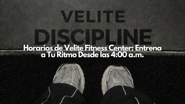 Horarios de Velite Fitness Center: Entrena a Tu Ritmo Desde las 4:00 a.m.