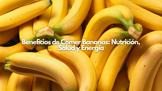 Beneficios de Comer Bananas: Nutrición, Salud y Energía