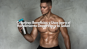 Creatina: Beneficios y Usos para el Rendimiento Deportivo y la Salud