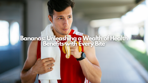 Bananas: Unleashing a Wealth of Health Benefits with Every Bite