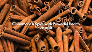 Cinnamon: A Spice with Powerful Health Benefits