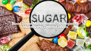 Blood Sugar Management: Strategies for Maintaining Optimal Levels