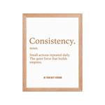 Close-up of Consistency Framed Poster 12x16 with wood frame and bold typography, premium motivational wall art for success-focused interiors.